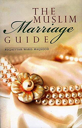 The Muslim Marriage Guide By Ruqaiyyah Waris Maqsood (Author)