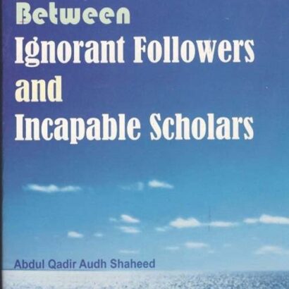 Islam Between Ignorant Followers And Incapable Scholars