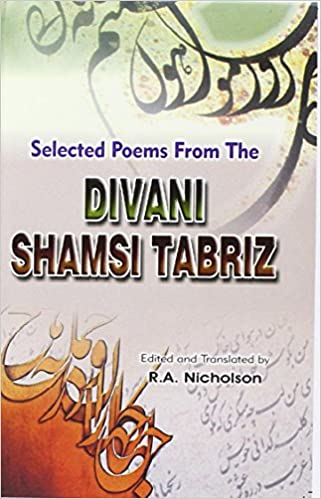 Selected Poems From the Divani Shamsi Tabriz
