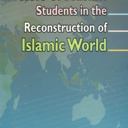 Role Of Muslim Student In the Reconstuction Of Islamic World