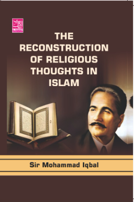 The Reconstruction Of Religious Thoughts In Islam By Sir Mohammad Iqbal